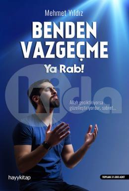 Benden Vazgeçme Ya Rab!