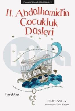 2. Abdülhamid’in Çocukluk Düşleri - Osmanlı Şehzade Günlükleri 1