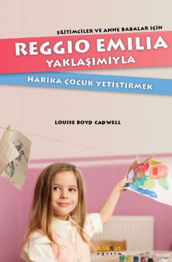 Reggio Emilia Yaklaşımıyla Harika Çocuk Yetiştirmek