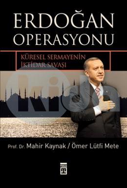Erdoğan Operasyonu - Küresel sermayenin İktidar Savaşı
