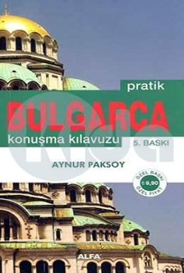 Pratik Bulgarca Konuşma Kılavuzu