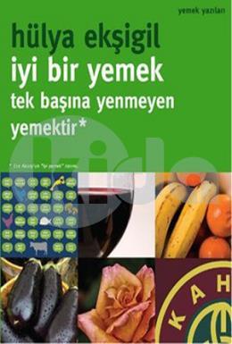 İyi Bir Yemek Tek Başına Yenmeyen Yemektir