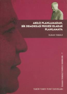 Akılcı Planlamadan, Bir Demokrasi Projesi Olarak Planlamaya