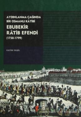 Aydınlanma Çağında Bir Osmanlı Katibi Ebubekir Ratib Efendi