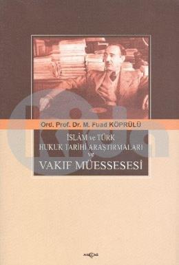 İslam ve Türk Hukuk Tarihi Araştırmaları ve Vakıf Müessesesi