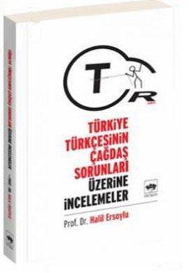 Türkiye Türkçesinin Çağdaş Sorunları Üzerine İncelemeler