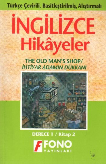 İhtiyar Adamın Dükkanı The Old Man’s Shop İngilizce Öğrenenler için Türkçe Tercümeli Basitleştirilmiş Hikayeler Derece 1