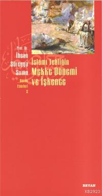 İslami Tebliğin Mekke Dönemi ve İşkence