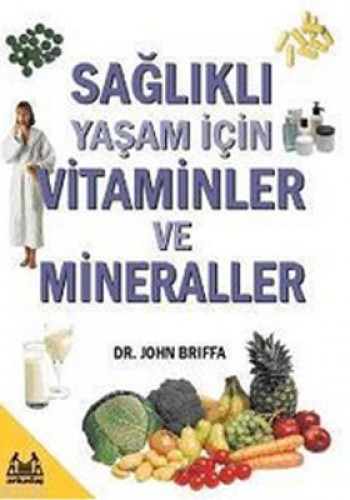 Sağlıklı Yaşam İçin Vitaminler ve Mineraller