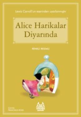 Alice Harikalar Diyarında (Renkli Resimli)