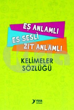 Yuva Eş Anlamlı Eş Sesli Zıt Anlamlı Kelimeler Sözlüğü (Cep Boy)