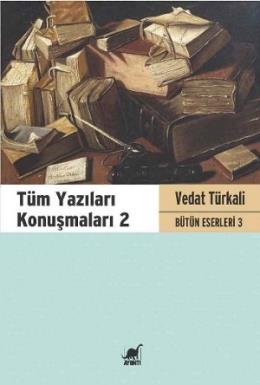 Tüm Yazıları Konuşmaları 2 Bütün Eserleri 3