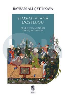 Şems Mevlana Dostluğu