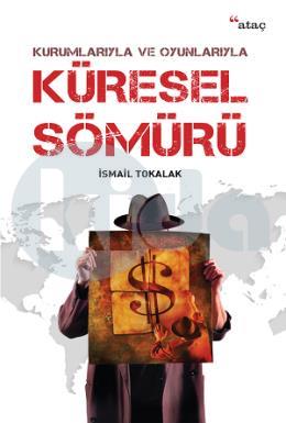 Küresel Sömürü - Kurumlarıyla ve Oyunlarıyla