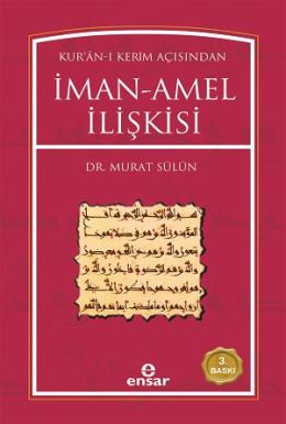 Kuran-ı Kerim Açısından İman Amel İlişkisi