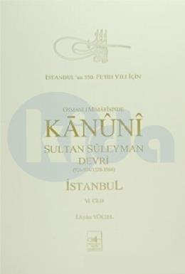 Osmanlı Mimarisinde Kanuni Sultan Süleyman Devri İstanbul 6. Cilt (Ciltli)