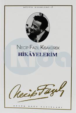 Hikayelerim Necip Fazıl Bütün Eserleri (Cilt 1)