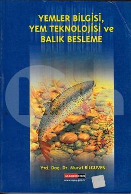 Yemler Bilgisi Yem Teknolojisi ve Balık Besleme