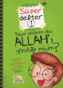 Süper Defter 1 Süper Gözlerim Olsa ALLAHI Görebilir miyim?