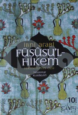 Füsusul Hikem - Hikmetlerin Özü