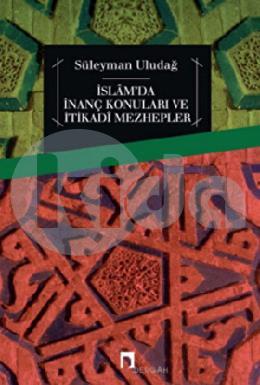 İslam da İnanç Konuları ve İtikadi Mezhepler