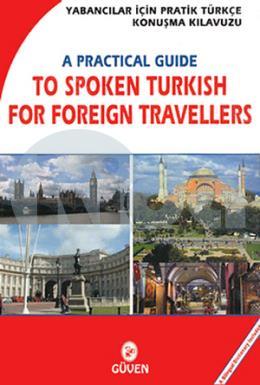 Yabancılar İçin Pratik Türkçe Konuşma Klavuzu - A Practical Guide to Spoken Türkish For Foreign Travellers