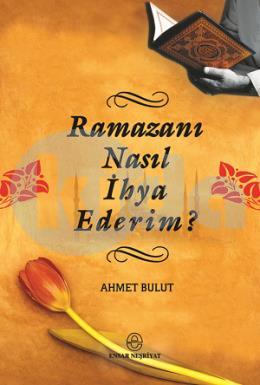 Ramazanı Nasıl İhya Ederim?